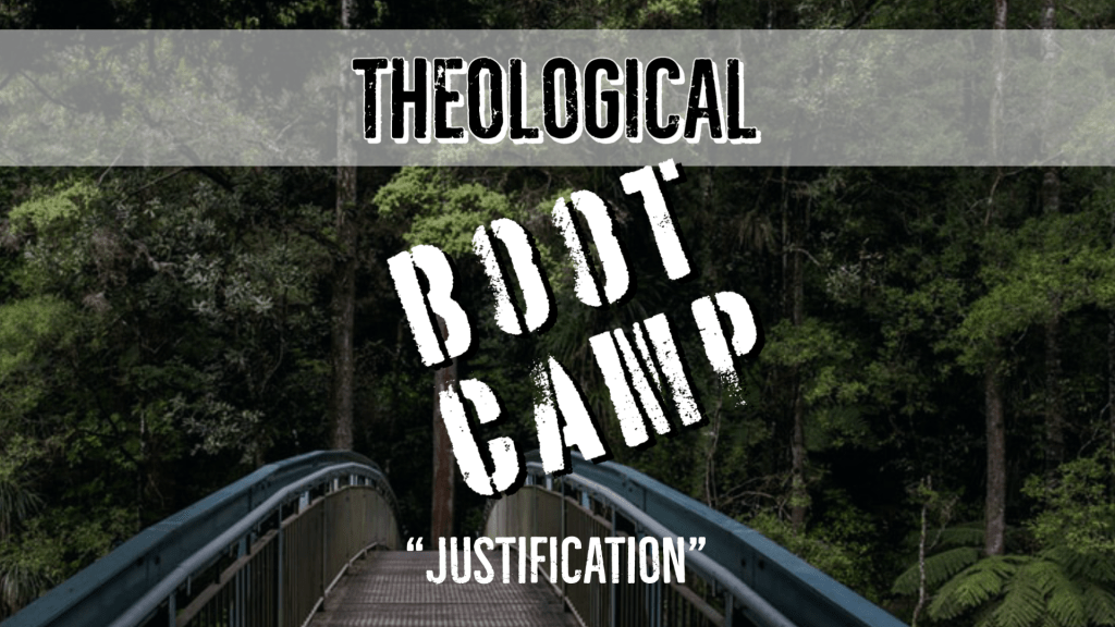 Theological Bootcamp - Justification
