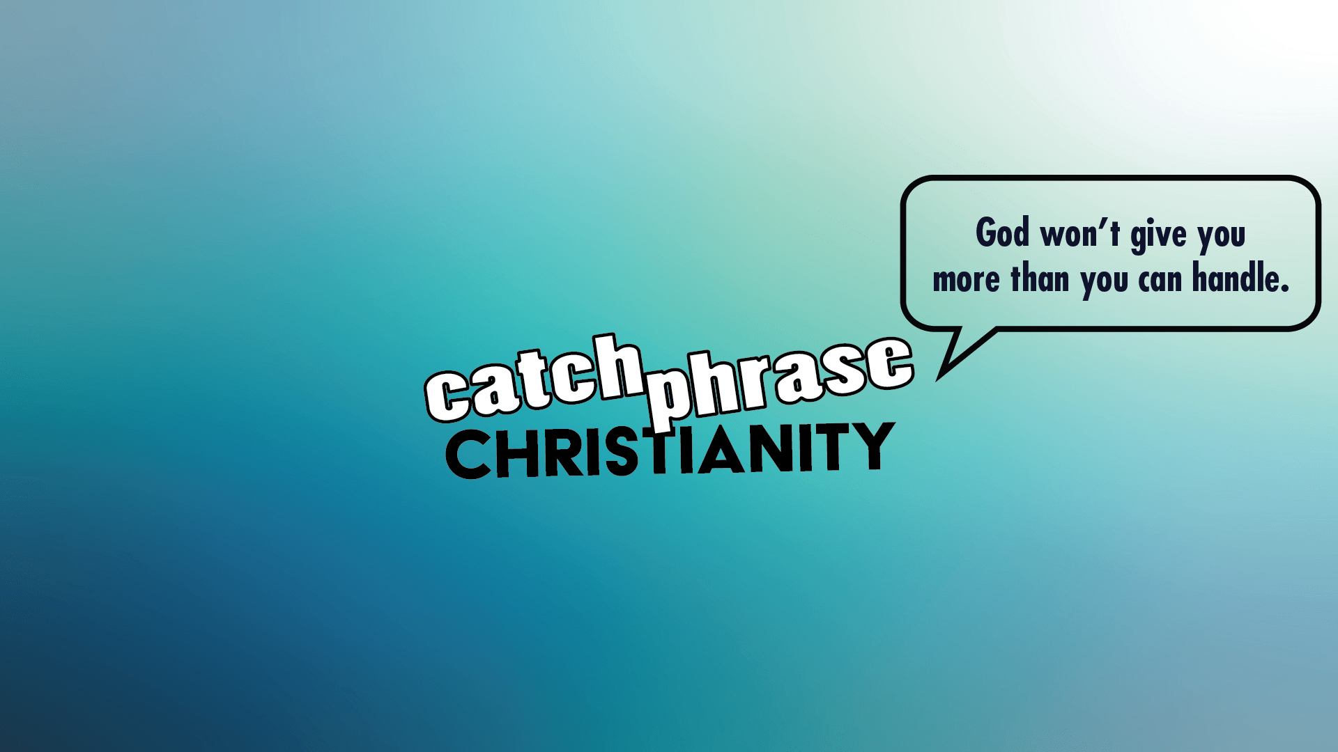 catch-phrase-christianity-god-won-t-give-you-more-than-you-can-handle